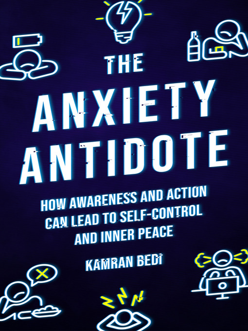 Title details for The Anxiety Antidote by Kamran Bedi - Available